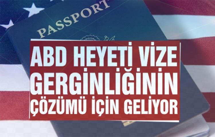 Amerika heyeti vize gerginliğinin çözümü için geliyor