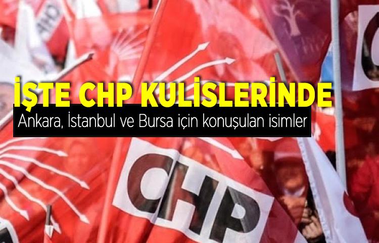 İşte CHP kulislerinde Ankara, İstanbul ve Bursa için konuşulan isimler