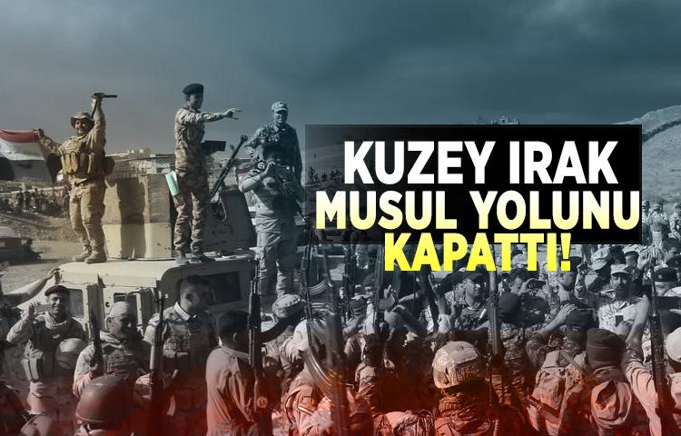 Kuzey Irak Musul yolunu kapattı!