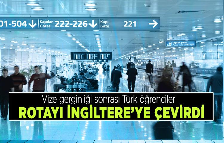 Vize gerginliği sonrası Türk öğrenciler rotayı İngiltere’ye çevirdi