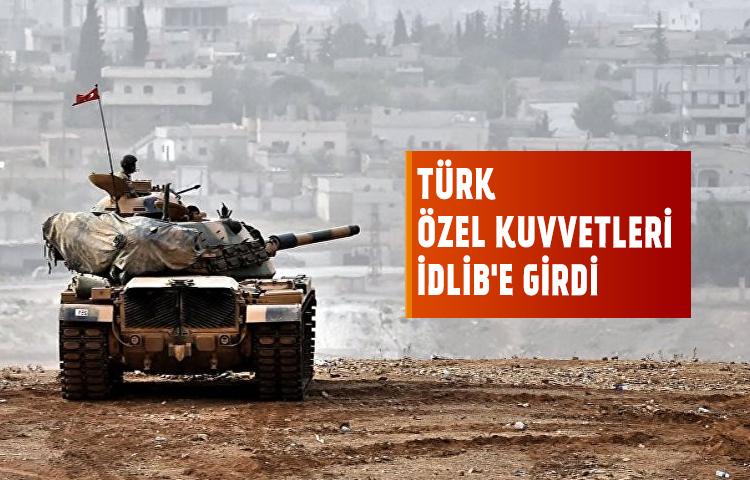 Türk özel kuvvetleri İdlib'e girdi