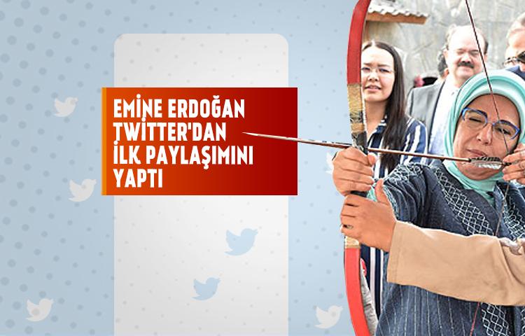 Emine Erdoğan Twitter'dan ilk paylaşımını yaptı