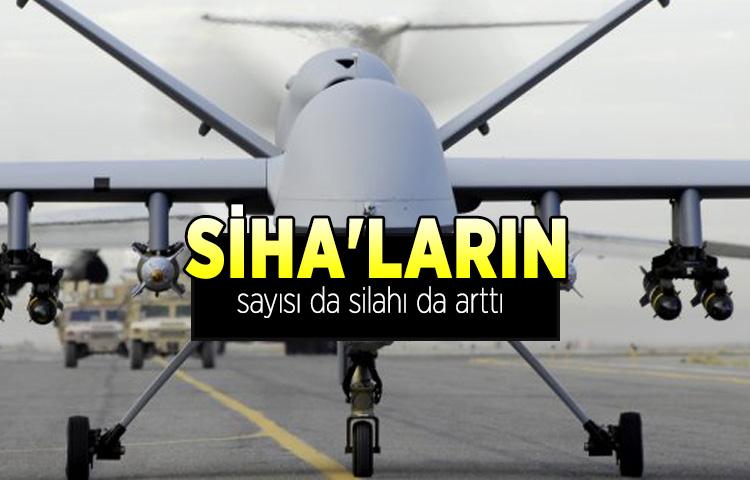 SİHA'ların sayısı da silahı da arttı