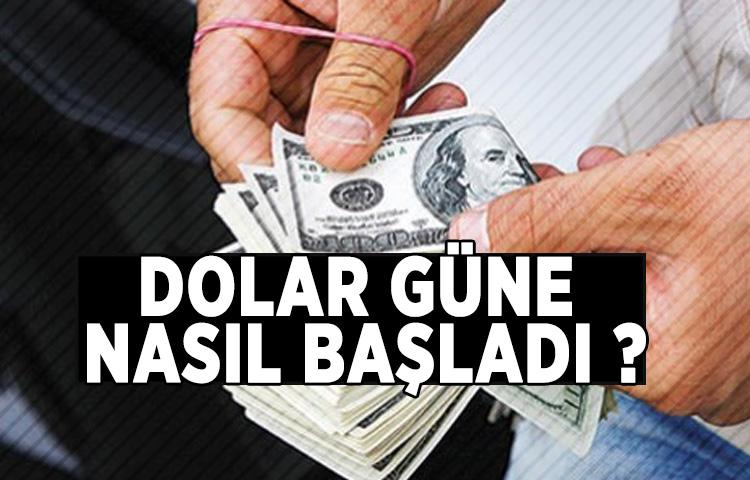 Dolar güne nasıl başladı?