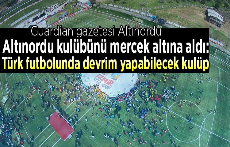 Guardian gazetesi Altınordu kulübünü mercek altına aldı