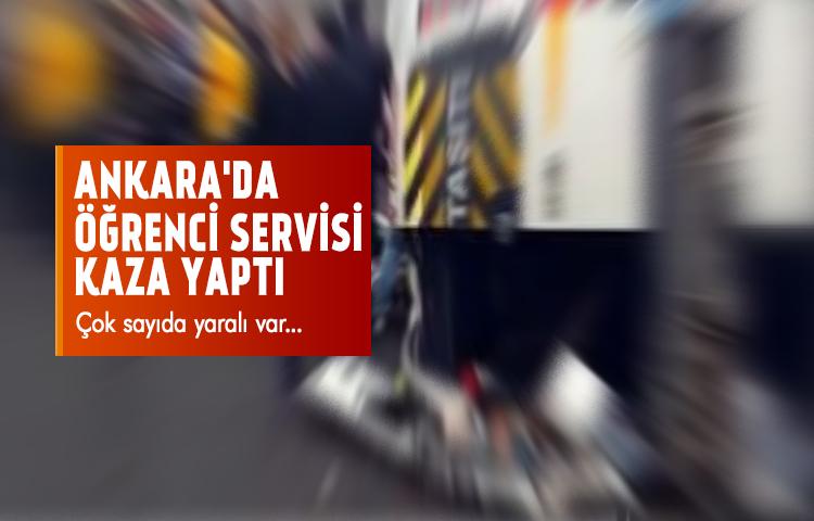 Ankara'da öğrenci servisi kaza yaptı