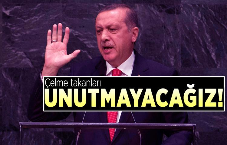 Erdoğan: 'Çelme takanları unutmayacağız!'