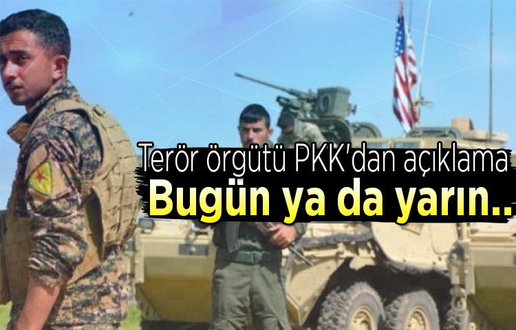 Terör örgütü PKK'dan açıklama! Bugün ya da yarın..