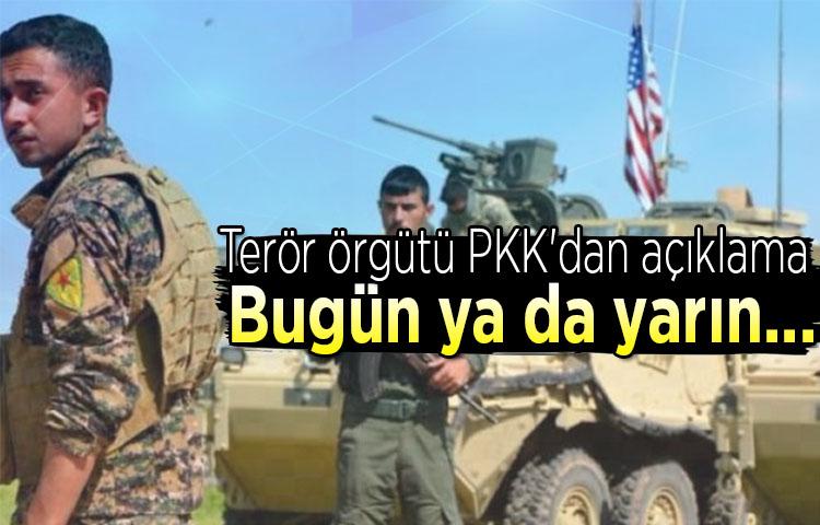 Terör örgütü PKK'dan açıklama! Bugün ya da yarın..