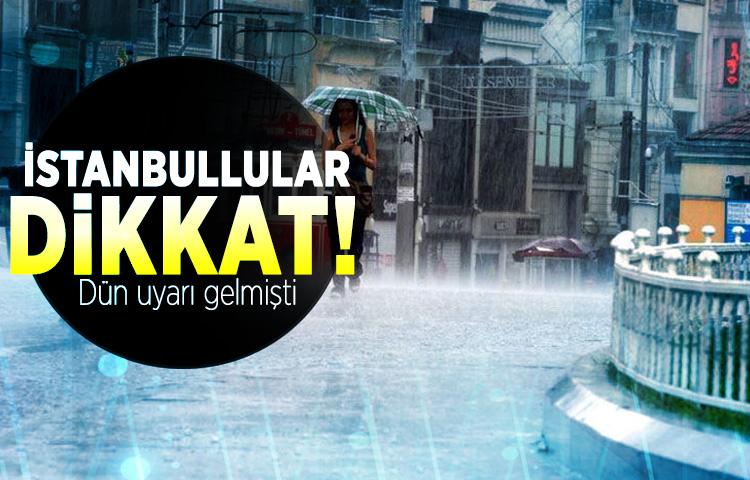 İstanbullular dikkat! Dün uyarı gelmişti