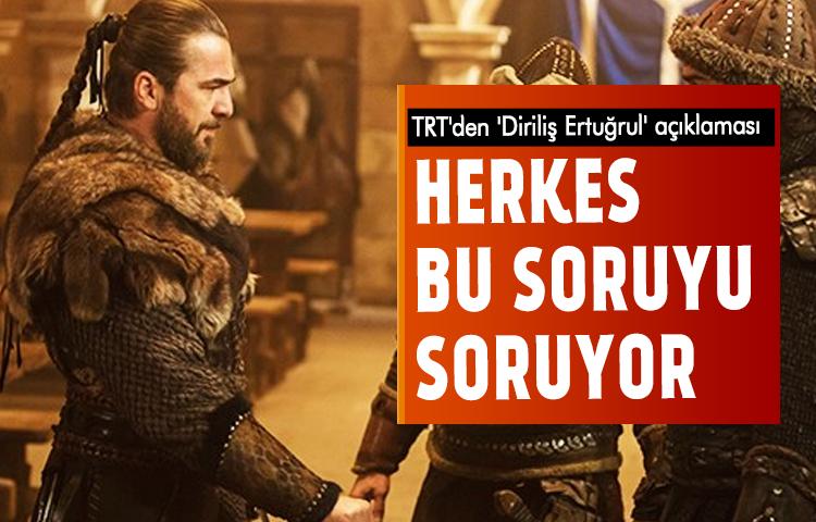 TRT'den 'Diriliş Ertuğrul' açıklaması