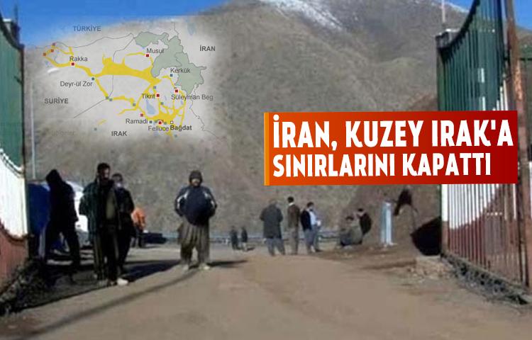 İran, Kuzey Irak'a sınırlarını kapattı