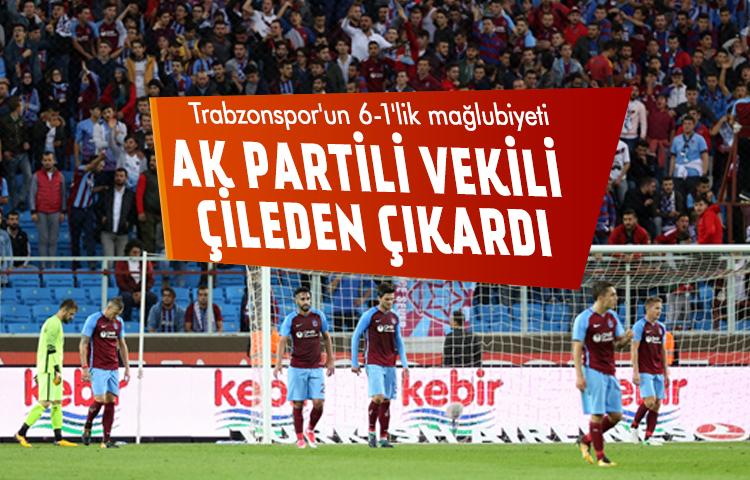 Trabzonspor'un 6-1'lik mağlubiyeti AK Partili vekili çileden çıkardı