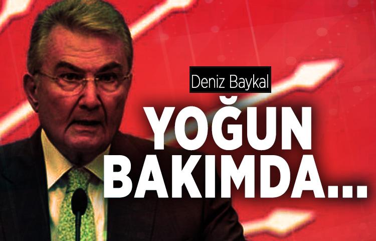 Deniz Baykal yoğun bakımda...