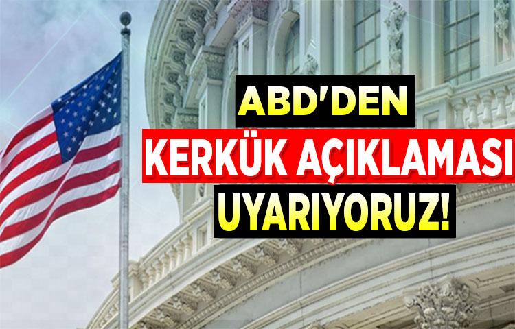 ABD'den Kerkük açıklaması geldi: Uyarıyoruz!
