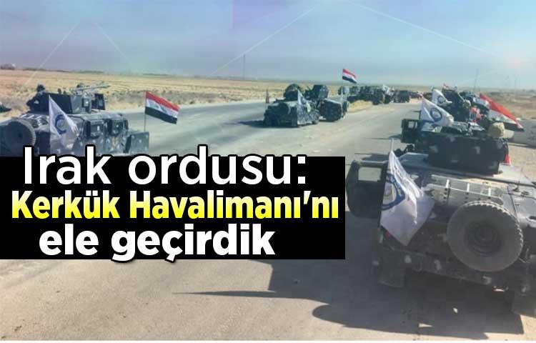 Irak ordusu: Kerkük Havalimanı'nı ele geçirdik