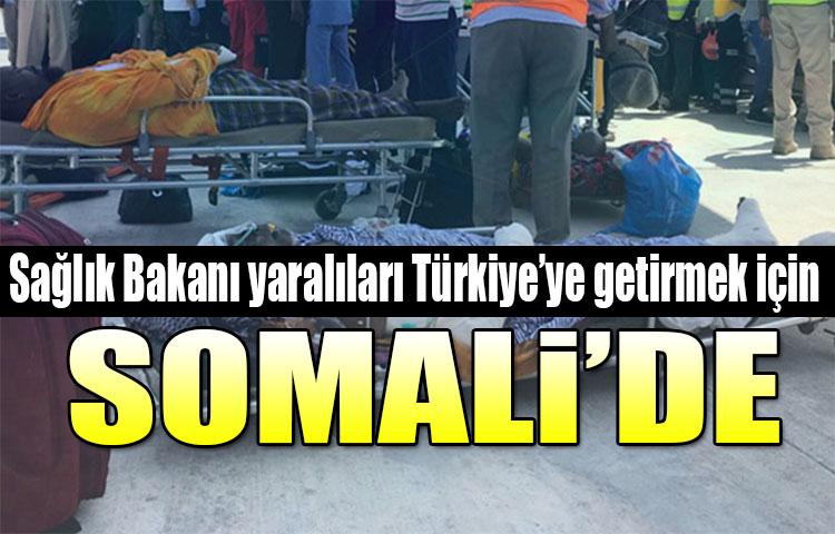Sağlık Bakanı yaralıları Türkiye'ye getirmek için Somali'de