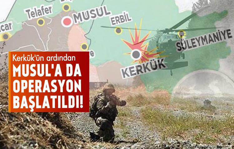 Kerkük'ün ardından Musul'a da operasyon başlatıldı!
