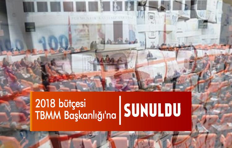 2018 bütçesi TBMM Başkanlığı'na sunuldu
