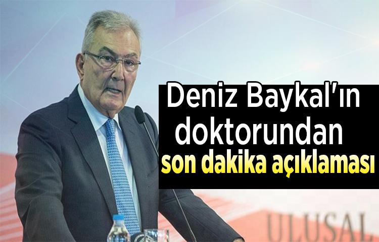Deniz Baykal'ın doktorundan son dakika açıklaması