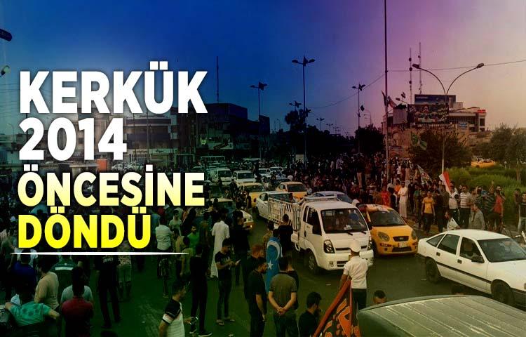 Kerkük 2014 öncesine döndü