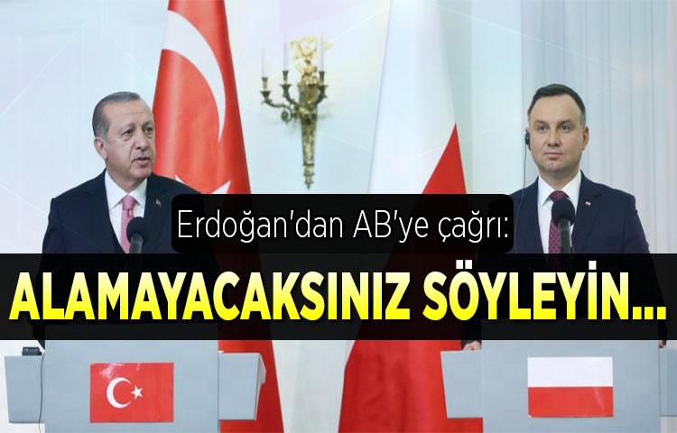 Erdoğan'dan AB'ye çağrı: Almayacaksınız söyleyin..