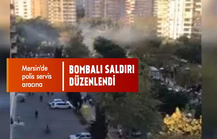Mersin'de polis servis aracına yönelik bombalı saldırı düzenlendi