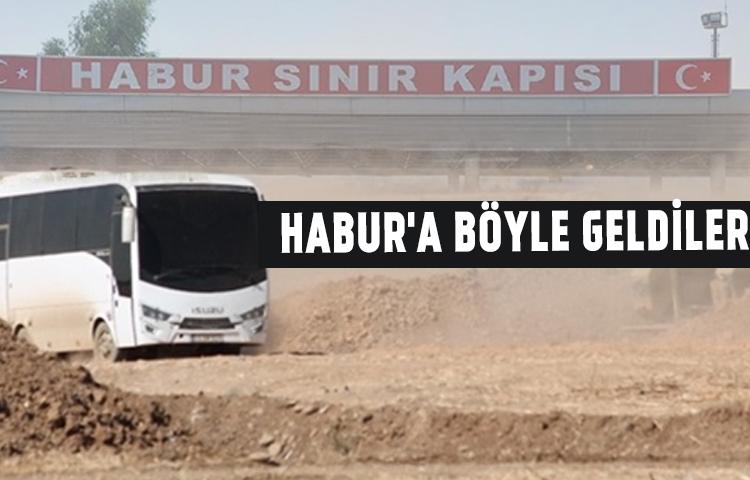 Habur'a böyle geldiler