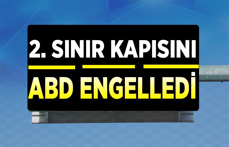 2. kapıyı ABD engelledi