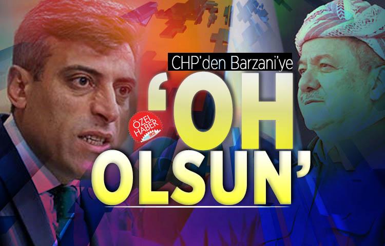 CHP’den Barzani’ye ‘Oh olsun’