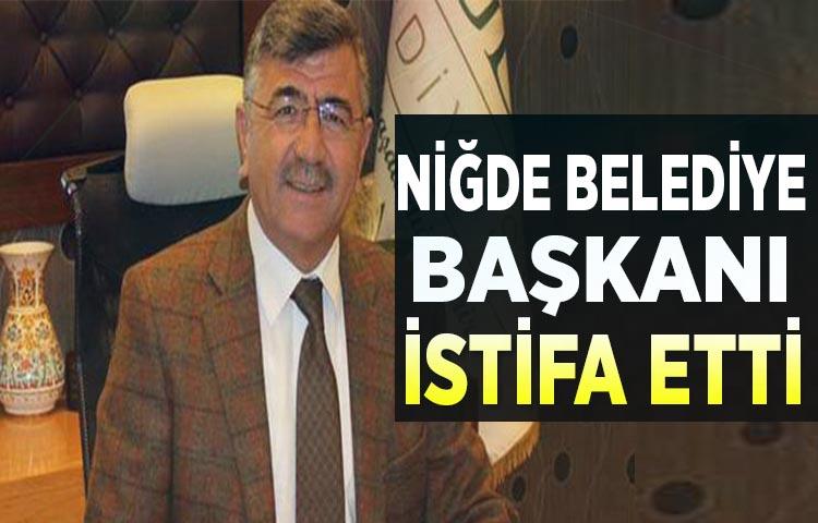 Niğde Belediye Başkanı istifa etti