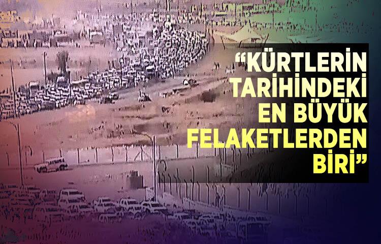 'Kürtlerin tarihindeki en büyük felaketlerden biri'