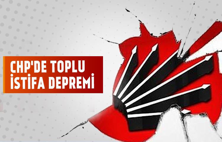 CHP'de toplu istifa depremi