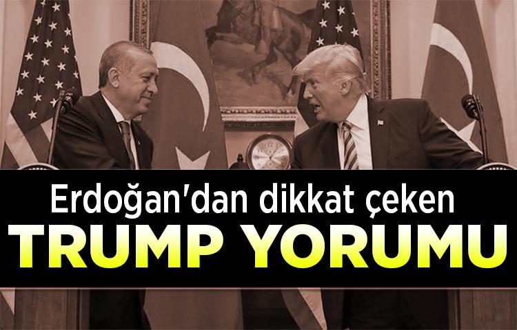 Erdoğan'dan dikkat çeken 'Trump' yorumu