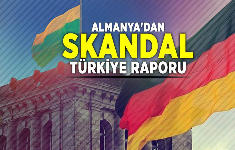 Almanya'dan skandal Türkiye raporu