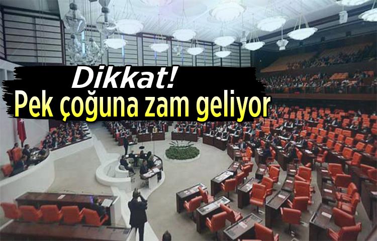 Dikkat! Pek çoğuna zam geliyor