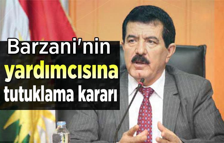 Barzani'nin yardımcısına tutuklama kararı