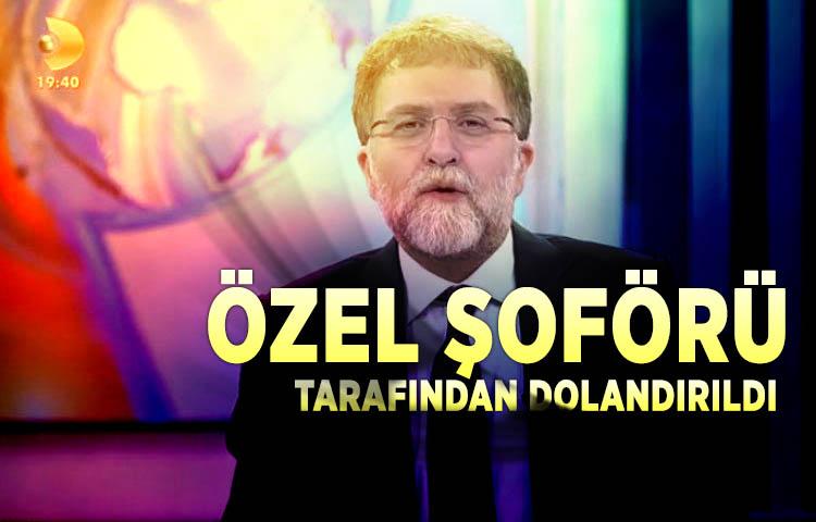 Özel şoförü Ahmet Hakan’ı dolandırdı 