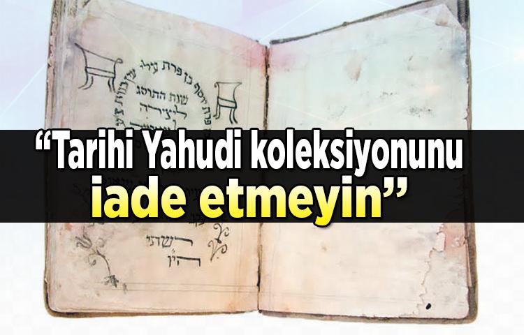 Tarihi Yahudi koleksiyonunu iade etmeyin