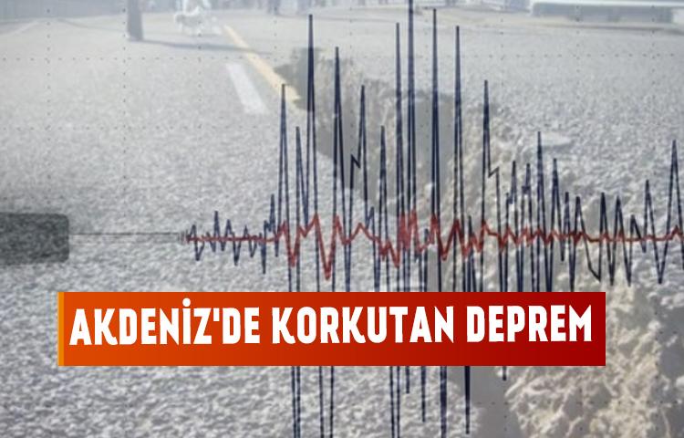 Akdeniz'de korkutan deprem
