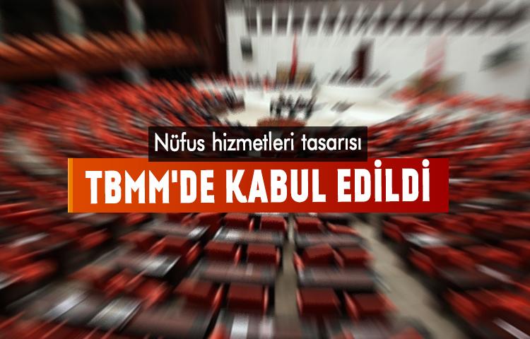 Nüfus hizmetleri tasarısı TBMM'de kabul edildi
