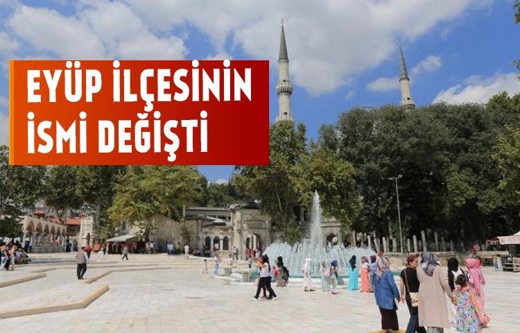 Eyüp ilçesinin ismi değişti