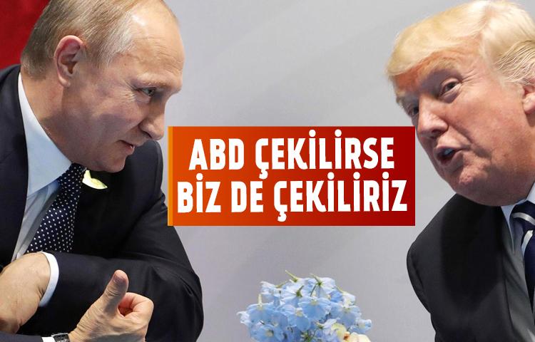 Putin: ABD çekilirse biz de çekiliriz