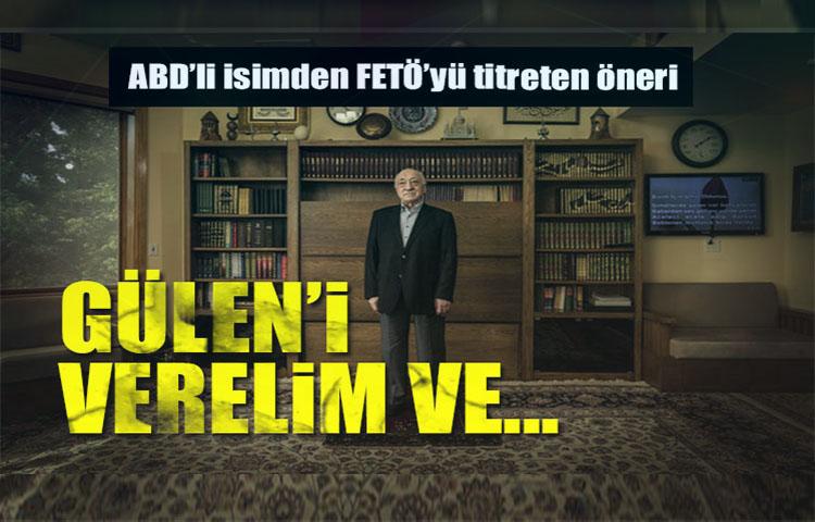 Gülen’i verelim yaptıklarının bedelini ödesin