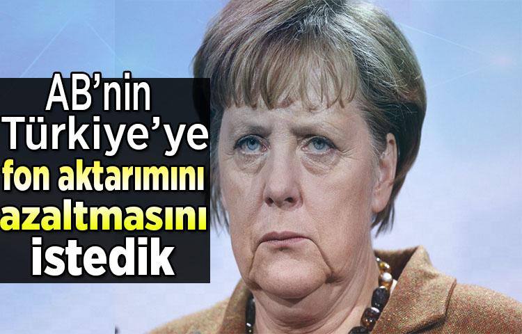 AB’nin Türkiye’ye fon aktarımını azaltmasını istedik