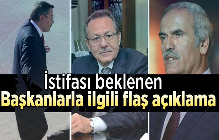 İstifası beklenen başkanlarla ilgili flaş açıklama