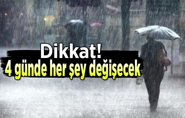 Dikkat! 4 günde her şey değişecek