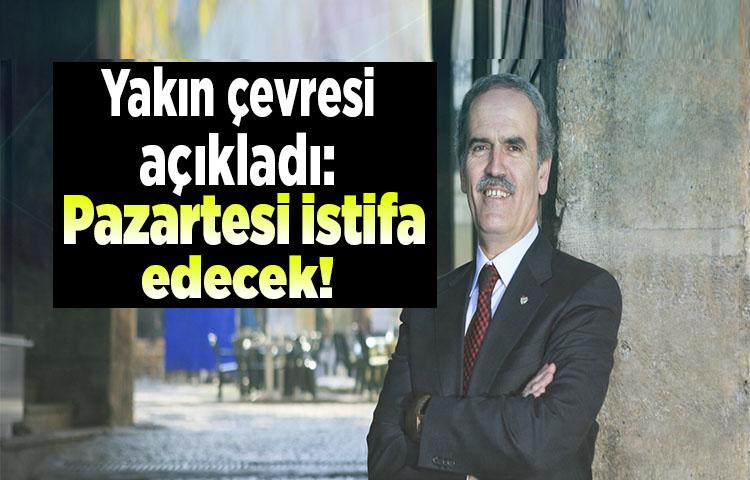 Yakın çevresi açıkladı: Pazartesi istifa edecek!