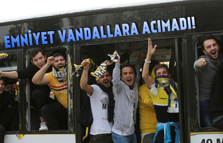 Emniyet vandallara bu kez acımadı