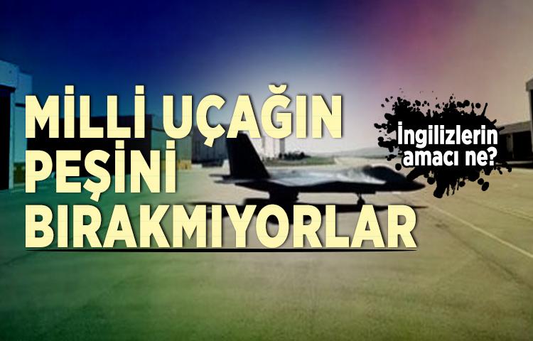 Milli Muharip Uçağı'nın peşini bırakmıyorlar